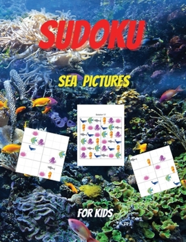 SUDOKU Sea Pictures for Kids: 30 Easy Sudoku Puzzles for Kids and Beginners 30 puzzles 6X6 With Solutions