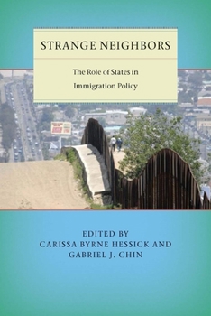 Hardcover Strange Neighbors: The Role of States in Immigration Policy Book