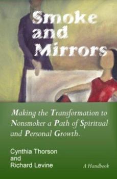 Paperback Smoke and Mirrors: Making the Transformation to Nonsmoker a Path of Spiritual and Personal Growth. Book