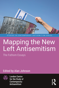 Paperback Mapping the New Left Antisemitism: The Fathom Essays Book