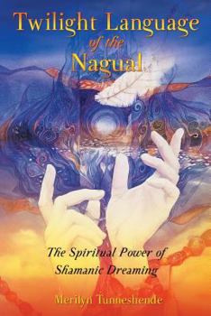 Paperback Twilight Language of the Nagual: The Spiritual Power of Shamanic Dreaming Book