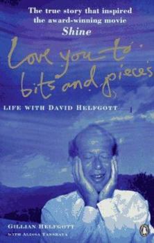 Paperback Love You to Bits and Pieces: Life with David Helfgott Book