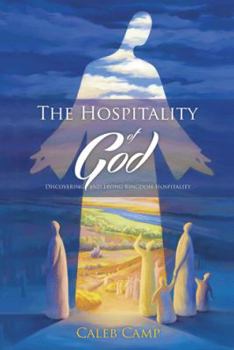 Paperback The Hospitality of God: Discovering and Living Kingdom Hospitality Book