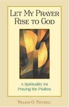 Paperback Let My Prayer Rise to God: A Spirituality for Praying the Psalms Book