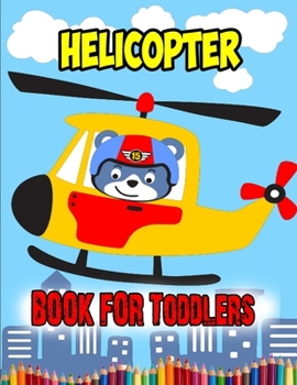 Helicopter Book For Toddlers: AIR FORCE COLORING BOOK, Fire Fighter Helicopter, Jet Fighter Military Attack Helicopter Coloring Book For Children