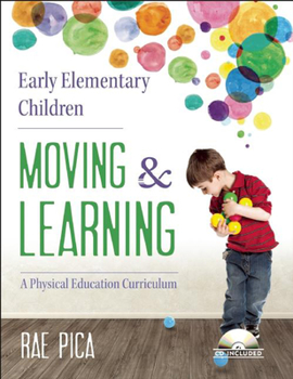Paperback Early Elementary Children: Moving & Learning: A Physical Education Curriculum [With CD (Audio)] Book