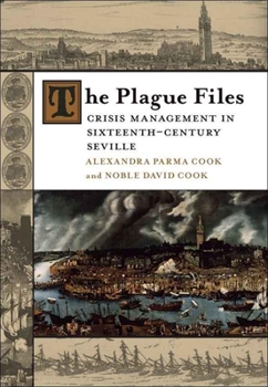 Paperback The Plague Files: Crisis Management in Sixteenth-Century Seville Book