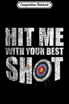 Paperback Composition Notebook: Archery Coach - Hit Me With Your Best Shot Journal/Notebook Blank Lined Ruled 6x9 100 Pages Book