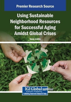 Paperback Using Sustainable Neighborhood Resources for Successful Aging Amidst Global Crises Book