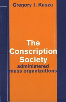 Hardcover The Conscription Society: Administered Mass Organizations Book