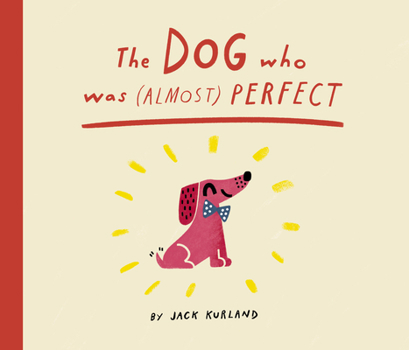 Hardcover The Dog Who Was (Almost) Perfect Book