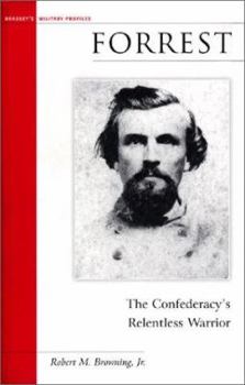 Forrest: The Confederacy's Relentless Warrior (Military Profiles) - Book  of the Military Profiles