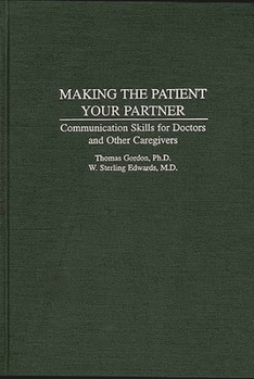 Hardcover Making the Patient Your Partner: Communication Skills for Doctors and Other Caregivers Book