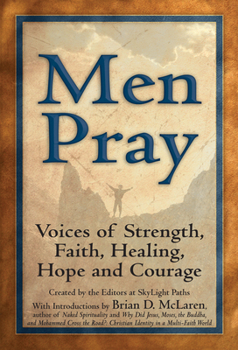 Paperback Men Pray: Voices of Strength, Faith, Healing, Hope and Courage Book