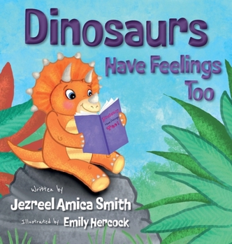 Hardcover Dinosaurs Have Feelings Too Book