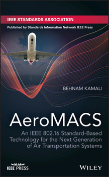 Misc. Aeromacs: An IEEE 802.16 Standard-Based Technology for the Next Generation of Air Transportation Systems Book