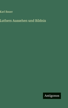 Luthers Aussehen und Bildnis (German Edition)