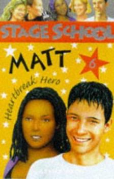 Paperback Matt: Heartbreak Hero (Stage School) Book