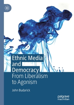 Paperback Ethnic Media and Democracy: From Liberalism to Agonism Book