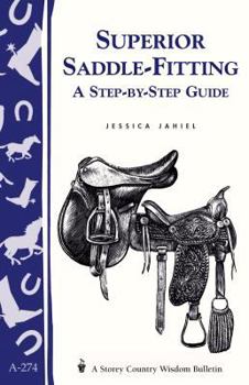 Paperback Superior Saddle Fitting: A Step-By-Step Guide: Storey's Country Wisdom Bulletin A-238 Book
