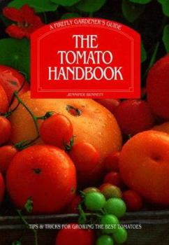 Paperback The Tomato Handbook: Tips and Tricks for Growing the Best Tomatoes a Firefly Gardener's Guide Book
