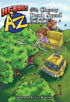 Heroes A2Z #3 Cherry Bomb Squad (Heroes A2z) (Heroes A2z) - Book #3 of the Heroes A2Z
