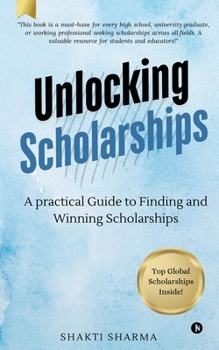 Paperback Unlocking Scholarships: A practical guide to finding and winning scholarships Book