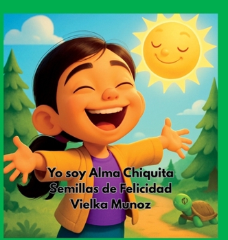 Hardcover Yo Soy Alma Chiquita: Semillas de Felicidad [Spanish] Book