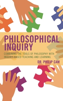 Paperback Philosophical Inquiry: Combining the Tools of Philosophy with Inquiry-Based Teaching and Learning Book