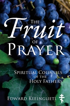 Paperback The Fruit of Prayer: Spiritual Counsels of the Holy Fathers Book