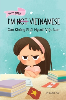 Paperback I'm Not Vietnamese (Con Không Ph&#7843;i Ng&#432;&#7901;i Vi&#7879;t Nam): A Story About Identity, Language Learning, and Building Confidence Through Book