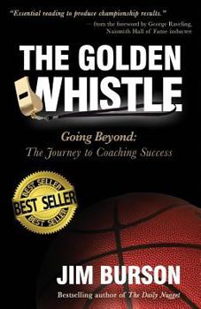Paperback The Golden Whistle: Going Beyond: The Journey to Coaching Success Book