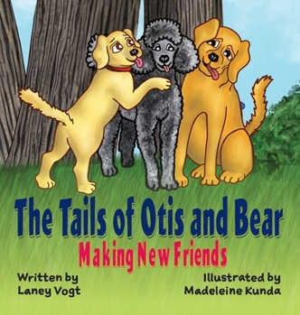 Hardcover The Tails of Otis and Bear, Making New Friends Book