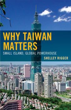 Hardcover Why Taiwan Matters: Small Island, Global Powerhouse Book