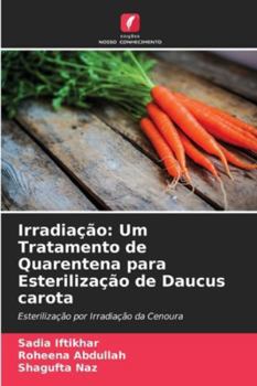 Paperback Irradiação: Um Tratamento de Quarentena para Esterilização de Daucus carota [Portuguese] Book