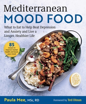 Hardcover Mediterranean Mood Food: What to Eat to Help Beat Depression and Anxiety and Live a Longer, Healthier Life Book