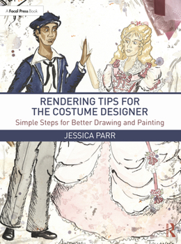 Paperback Rendering Tips for the Costume Designer: Simple Steps for Better Drawing and Painting Book
