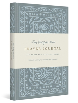 Hardcover Pour Out Your Heart Prayer Journal: A Planner for a Life of Prayer (Cloth Over Board) Book