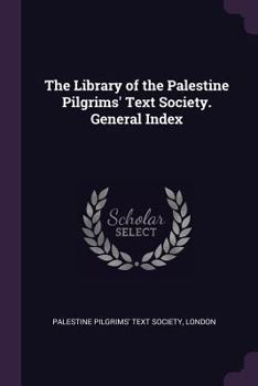 Paperback The Library of the Palestine Pilgrims' Text Society. General Index Book