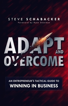 Paperback Adapt and Overcome: An Entrepreneur's Tactical Guide to Winning in Business Book