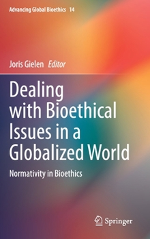 Hardcover Dealing with Bioethical Issues in a Globalized World: Normativity in Bioethics Book