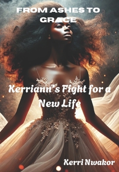 From Ashes to grace (Kerriann’s Fight for a New Life)