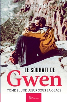 Paperback Le souhait de Gwen - Une lueur sous la glace: Une romance de Noël entre deuil et renaissance [French] Book