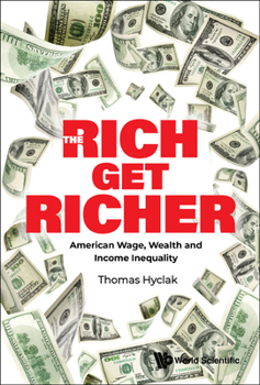 Hardcover Rich Get Richer, The: American Wage, Wealth and Income Inequality Book