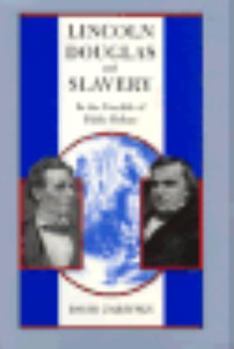 Hardcover Lincoln, Douglas, and Slavery: In the Crucible of Public Debate Book