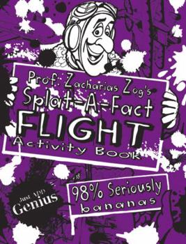 Paperback Prof. Zacharias Zog's Splat-A-Fact Flight Activity Book