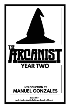 Paperback The Arcanist: Year Two: Over 50 bite-sized science fiction, fantasy, and horror stories Book