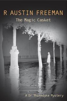 The Magic Casket - Book #15 of the Dr. Thorndyke Mysteries