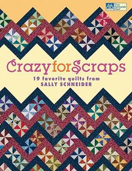 Paperback Crazy for Scraps: 19 Favorite Quilts from Sally Schneider Book