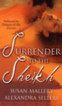 Paperback Surrender to the Sheikh: WITH The Sheikh's Secret Bride AND Sheikh's Temptation Book
